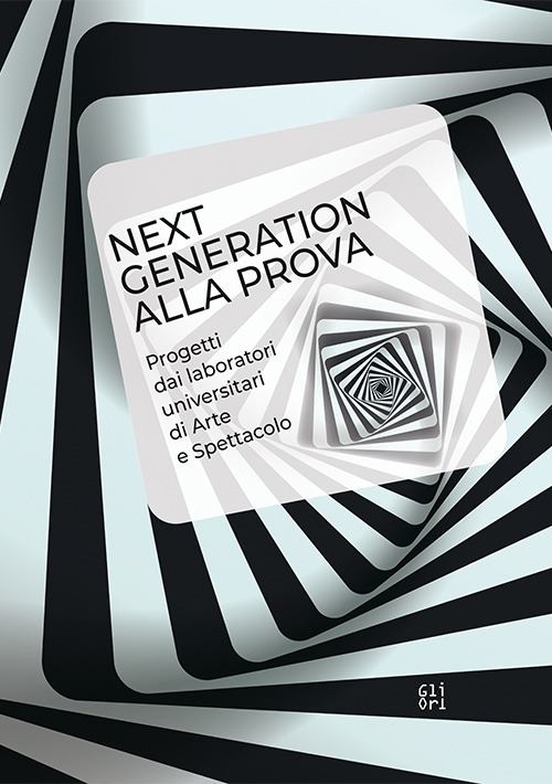 Next generation alla prova. Progetti dai laboratori universitari di arte e spettacolo