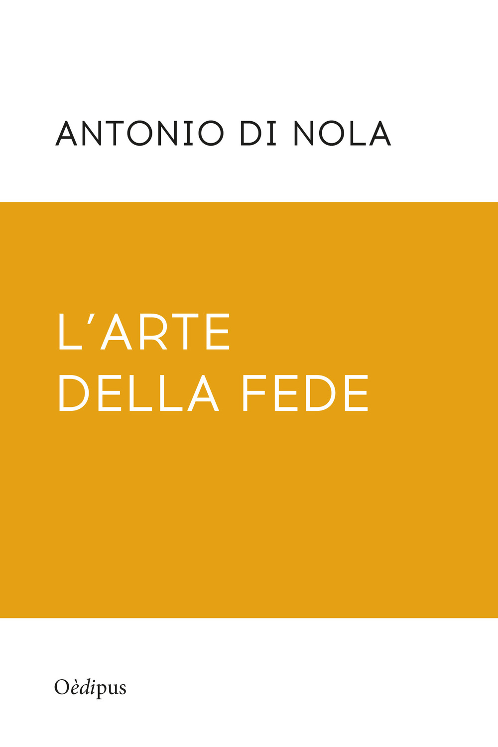 L'arte della fede. Nuova ediz.