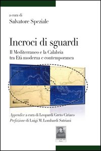 Incroci di sguardi. Il Mediterraneo e la Calabria tra età moderna e contemporanea