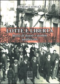 Lotte e libertà. Storie di donne e uomini antifascisti