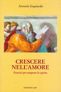 Crescere nell'amore. Esercizi per temprare lo spirito