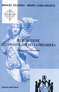 Introduzione all'apostolato della preghiera. 12 lezioni per la formazione