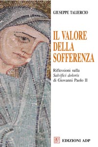 Il valore della sofferenza. Riflessioni sulla «Salvifici doloris» di Giovanni Paolo II