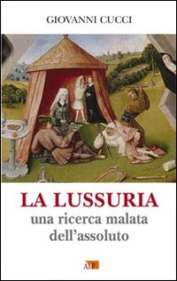 La lussuria. Una ricerca malata dell'assoluto