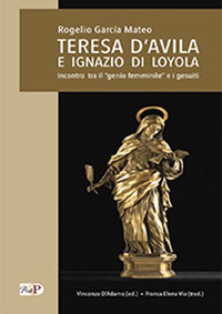 Teresa D'Avila e Ignazio di Loyola. Incontro tra il «genio femminile» e i gesuiti