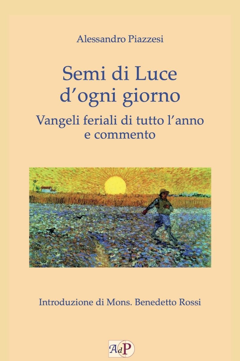 Semi di luce d'ogni giorno. Vangeli feriali di tutto l'anno e commento