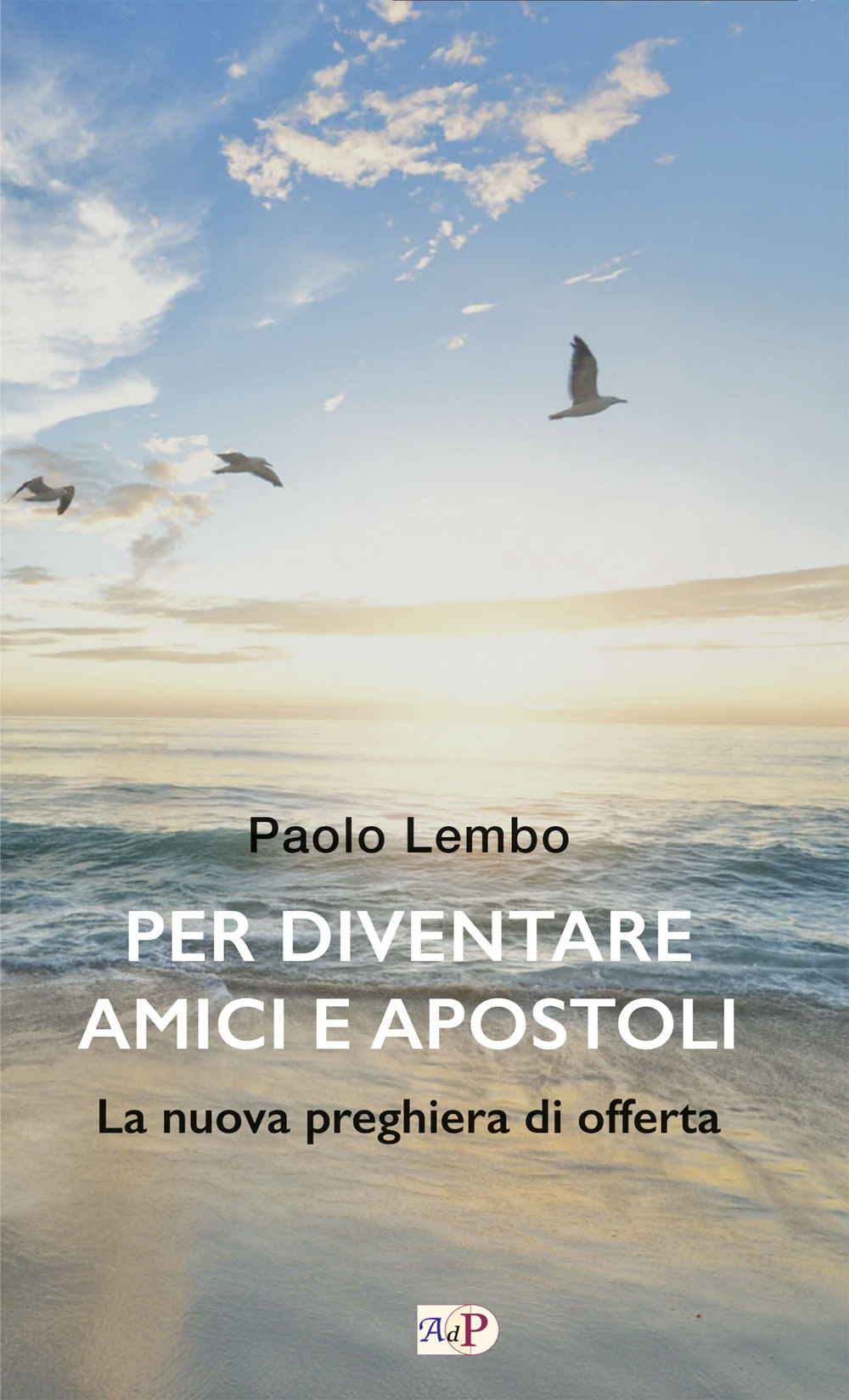 Per diventare amici e apostoli. La nuova preghiera di offerta