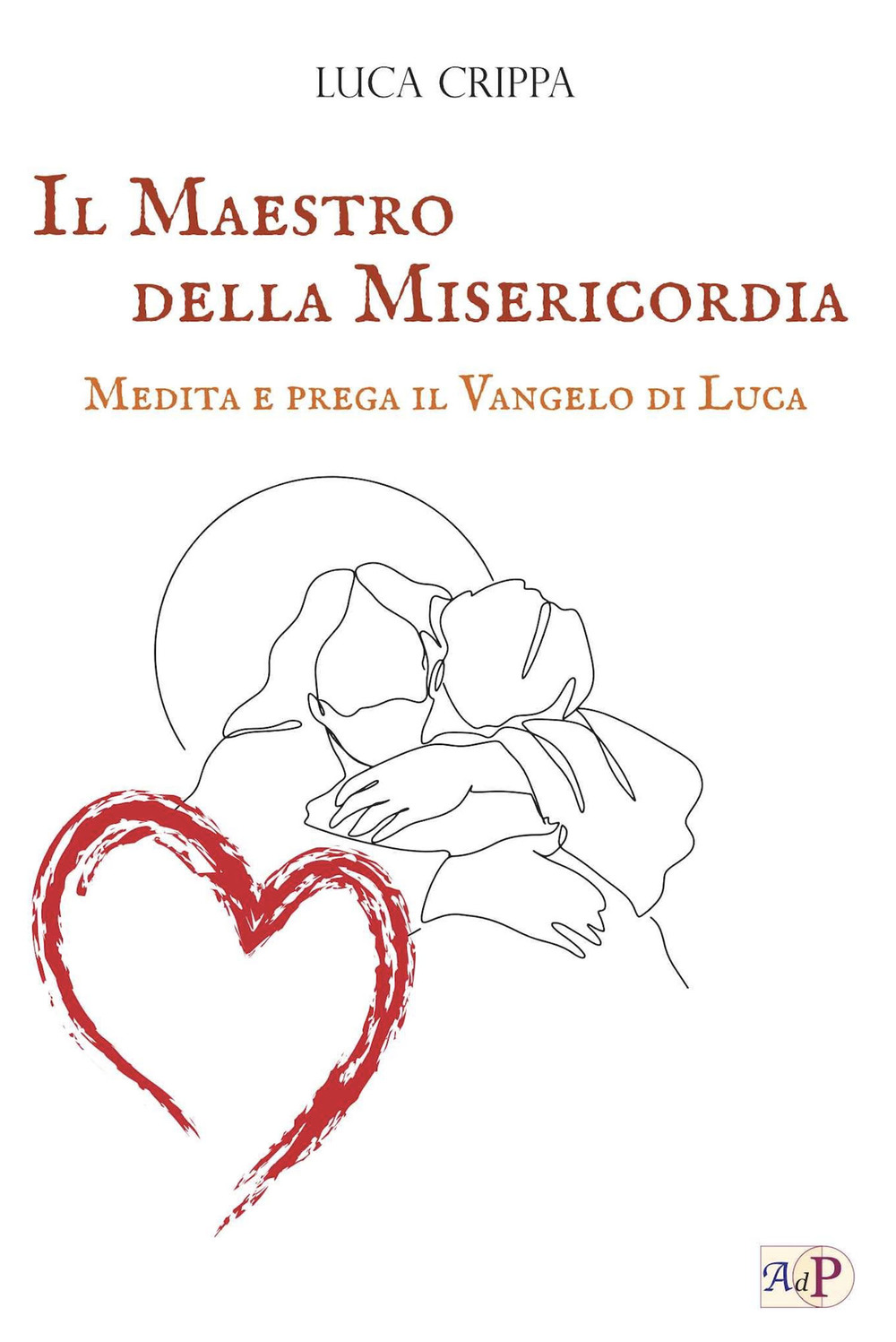 Il maestro della misericordia. Medita e prega il Vangelo di Luca