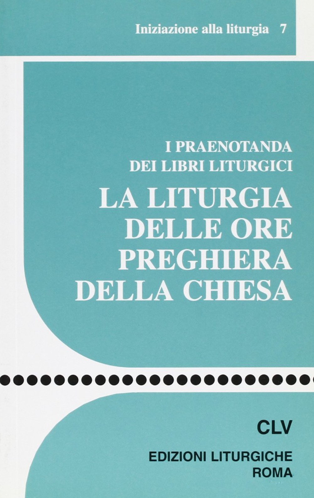 La liturgia delle ore preghiera della Chiesa. I praenotanda dei libri liturgici