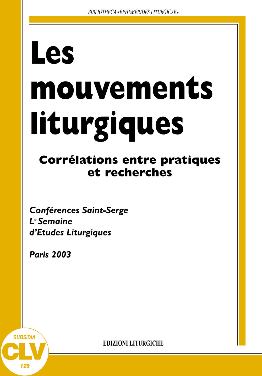 Les mouvements liturgiques. Corrélations entre pratiques et recherches