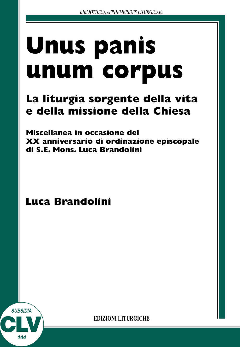 Unis panis unum corpus. La liturgia sorgente della vita e della missione della chiesa