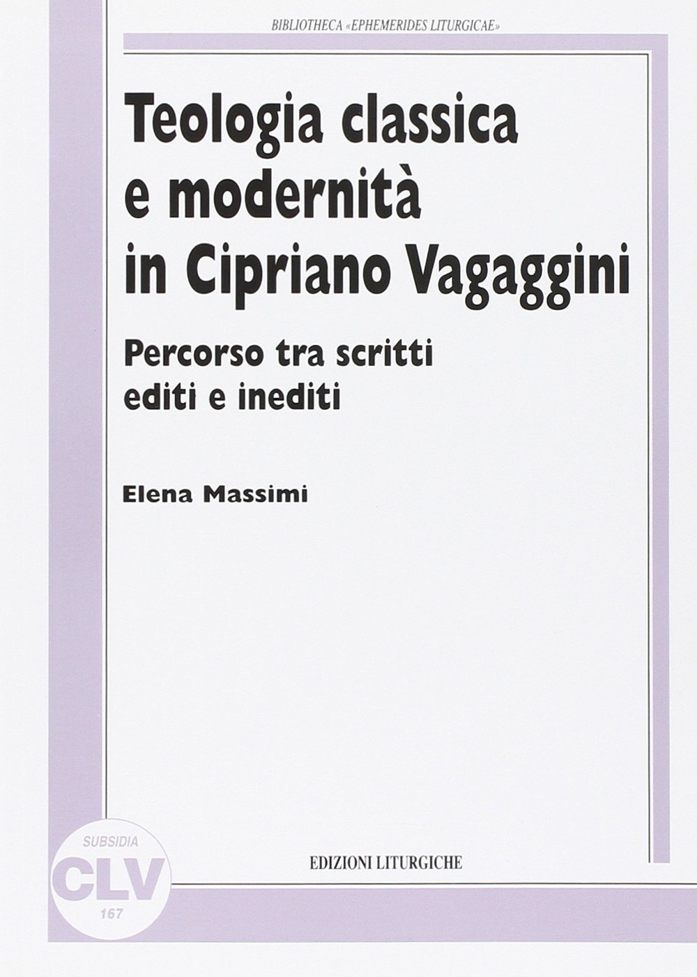 Teologia classica e modernità in Cipriano Vagaggini. Percorso tra scritti editi e inediti
