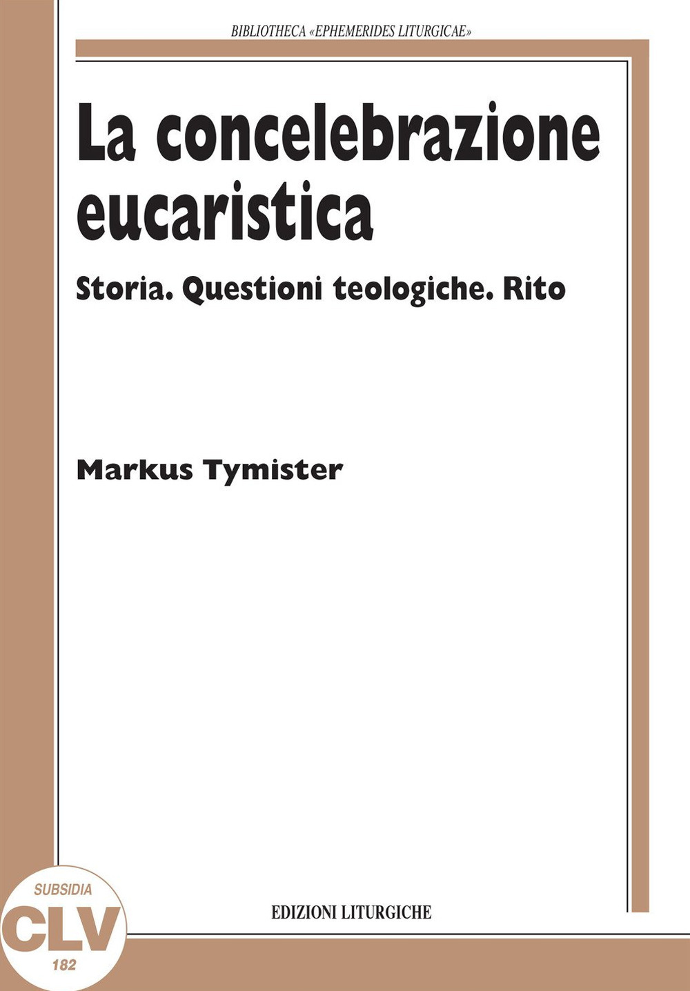 La concelebrazione eucaristica. Storia. Questioni teologiche. Rito