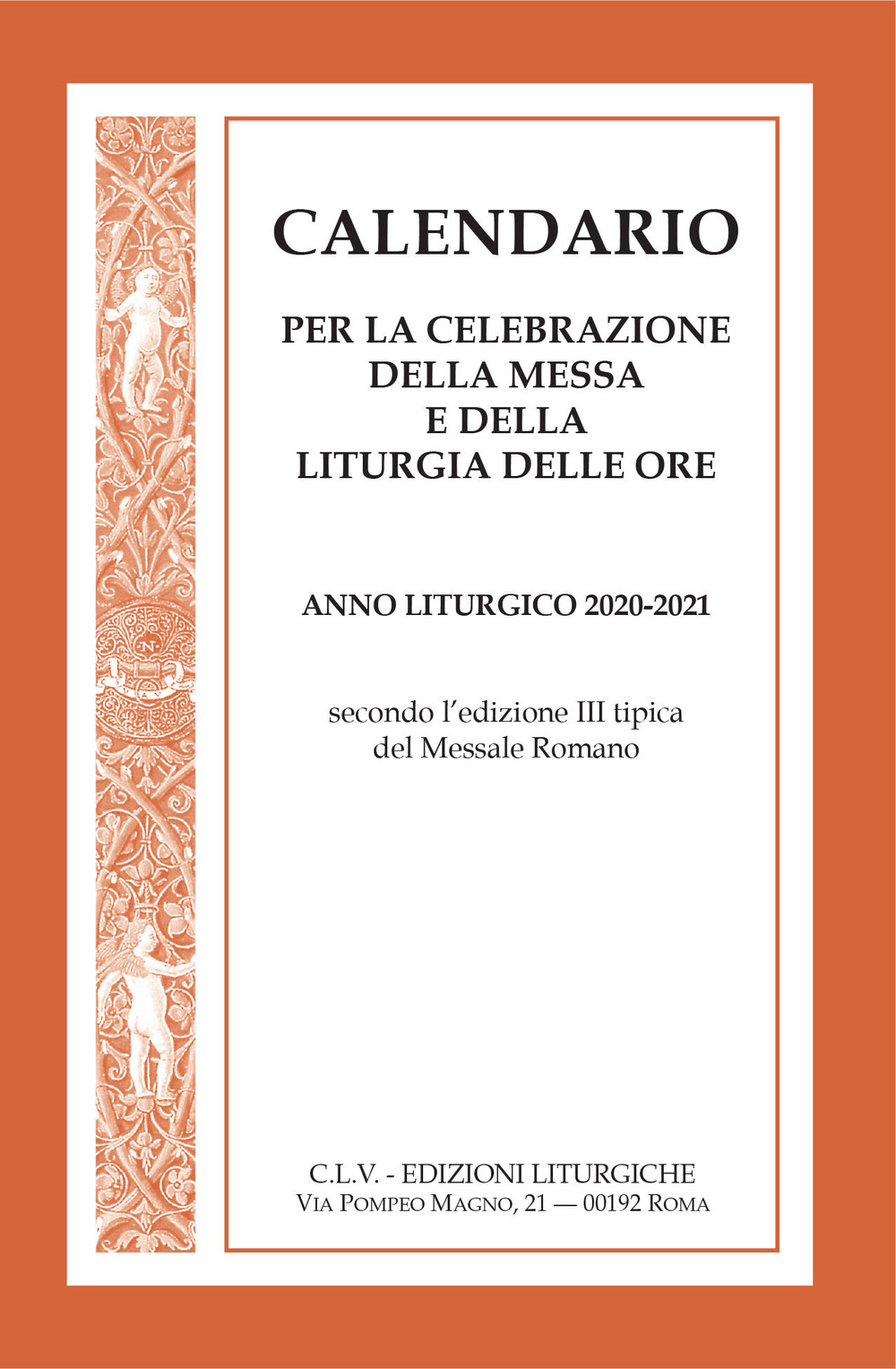 Calendario per la celebrazione della messa e della liturgia delle ore. Anno liturgico 2020-2021, secondo l'edizione III tipica del Messale Romano