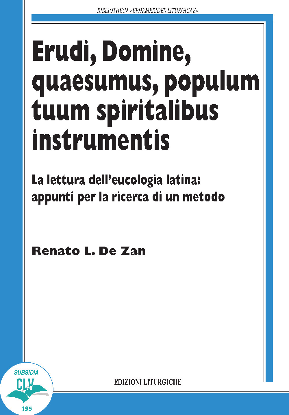 Erudi, Domine, Quaesumus, populum tuum spiritalibus instrumentis. La lettura dell'eucologia latina: appunti per la ricerca di un metodo