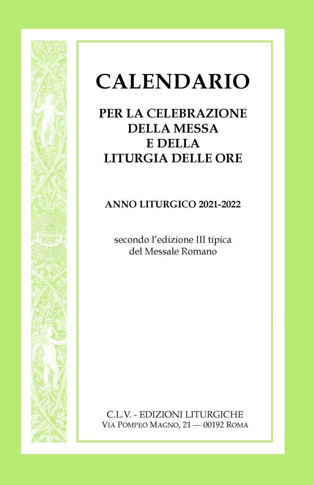 Calendario per la celebrazione della Messa e della Liturgia delle Ore. Anno liturgico 2021-2022, secondo l'edizione III tipica del Messale Romano