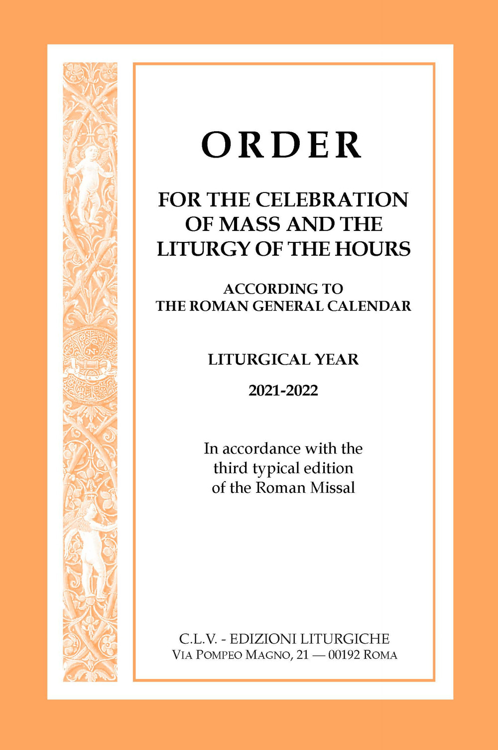 Order for the celebration of Mass and the Liturgy of the Hours according to the Roman General Calendar. Liturgical Year 2021-2022. In accordance with the third typical edition of the Roman Missal