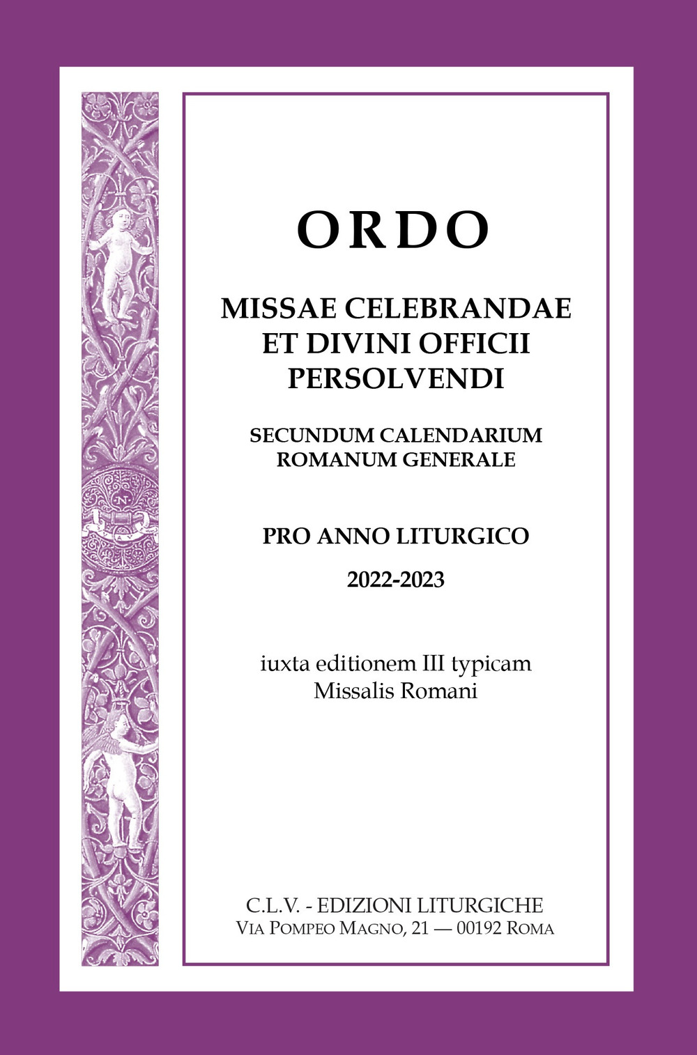 Ordo Missae celebrandae et Divini Officii persolvendi, secundum calendarium romanum generale. Pro anno liturgico 2022-2023, iuxta editionem III typicam Missalis Romani