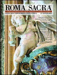 Roma sacra. Guida alle chiese della città eterna. Vol. 13: 13º itinerario. Da piazza Farnese all'Argentina