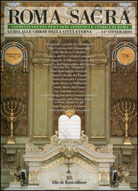 Roma sacra. Guida alle chiese della città eterna. Vol. 14: 14º itinerario. Dall'Argentina a Ponte Quattro Capi