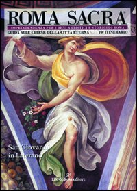 Roma sacra. Guida alle chiese della città eterna. Vol. 19: 19º itinerario. San Giovanni in Laterano