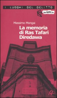 La memoria di Ras Tafari Diredawa. Le inchieste di Ras Tafari Diredawa