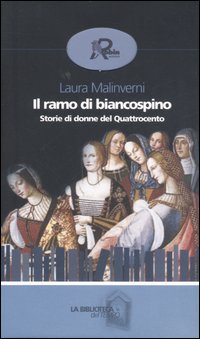 Il ramo di biancospino. Storie di donne del Quattrocento