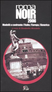 Roma noir 2007. Modelli a confronto: l'Italia, l'Europa, l'America