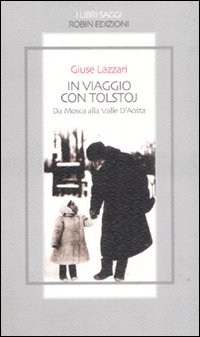 In viaggio con Tolstoj. Da Mosca alla Valle D'Aosta