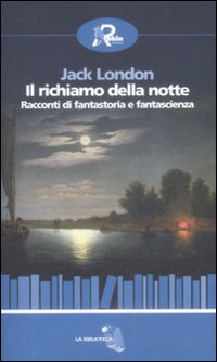 Il richiamo della notte. Racconti di fantastoria e fantascienza