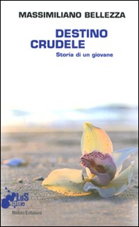 Destino crudele. Storia di un giovane