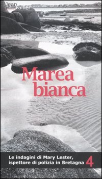 Marea bianca. Le indagini di Mary Lester, ispettore di polizia in Bretagna. Vol. 4