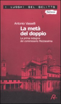 La metà del doppio. La prima indagine del commissario Mezzasalma. Le indagini del commissario Mezzasalma. Vol. 1