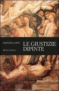 Le giustizie dipinte. Ediz. illustrata