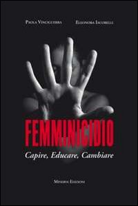 Femminicidio. Capire, educare, cambiare