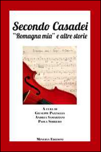 Secondo Casadei. «Romagna mia» e altre storie