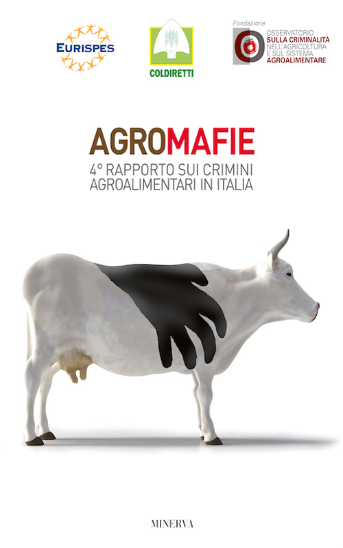 Agromafie. 4° Rapporto sui crimini agroalimentari in Italia