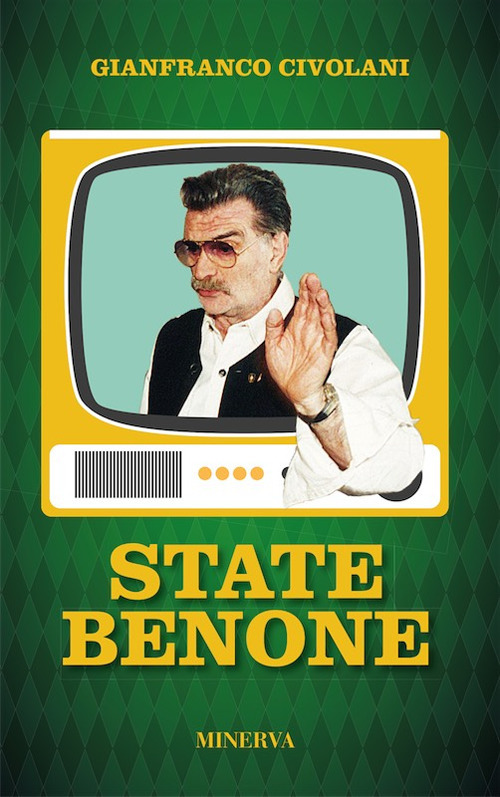 State benone. Personaggioni e personaggini dei miei primi ottant'anni. Nuova ediz.