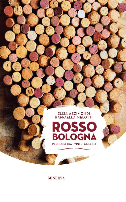 Rosso Bologna. Percorsi tra i vini di collina. Ediz. italiana e inglese