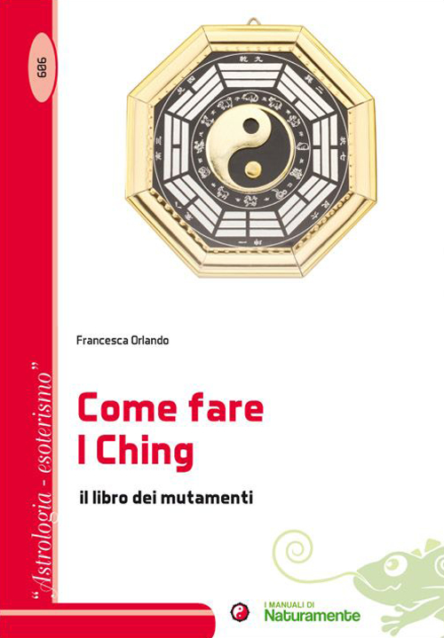 Come fare I Ching. Il libro dei mutamenti