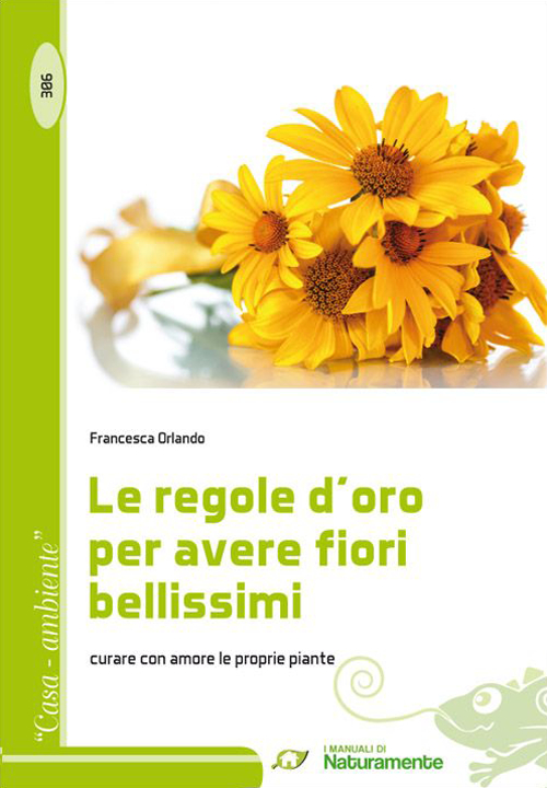 Le regole d'oro per avere fiori bellissimi. Curare con amore le proprie piante