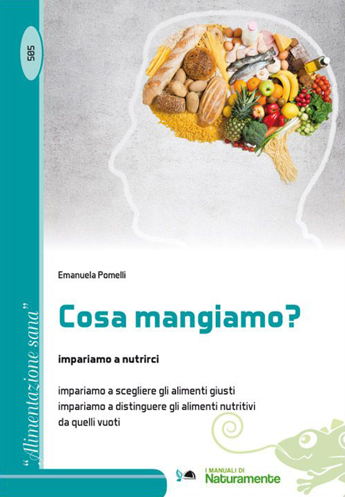 Cosa mangiamo? Impariano a nutrirci, impariamo a scegliere gli alimenti giusti impariamo a distinguere gli alimenti nutritivi da quelli vuoti