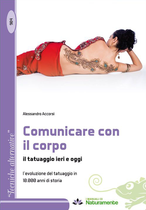 Comunicare con il corpo, il tatuaggio ieri e oggi. L'evoluzione del tatuaggio in 10.000 anni di storia