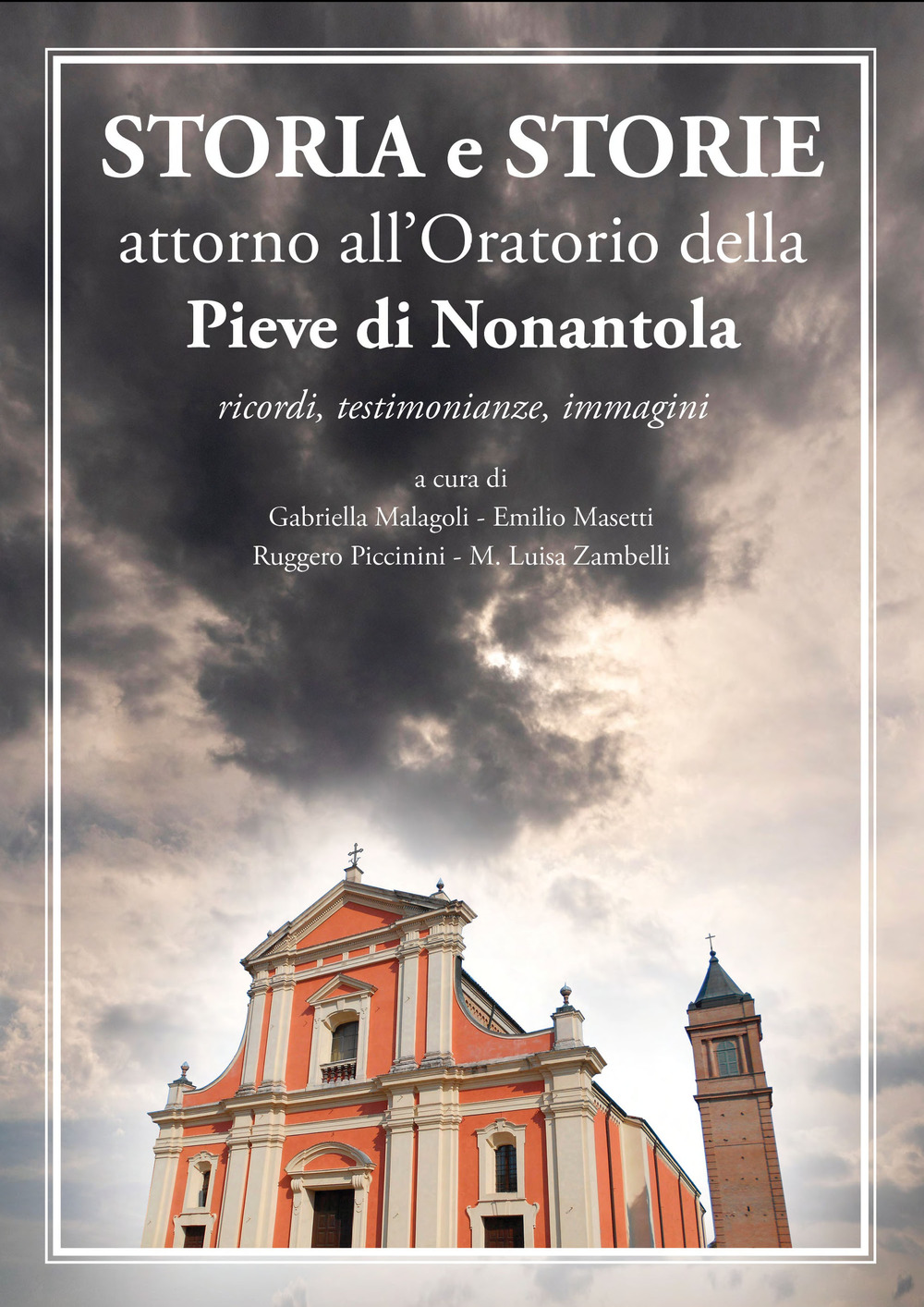 Storia e storie attorno all'oratorio della pieve di Nonantola. Ricordi, testimonianze, immagini