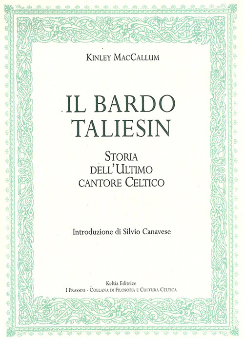 Il bardo Taliesin. Storia dell'ultimo cantore celtico