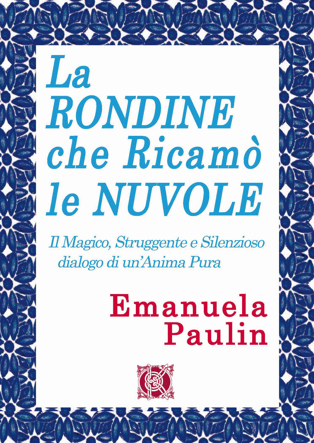 La rondine che ricamò le nuvole. Il magico, struggente e silenzioso dialogo di un'anima pura