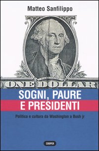 Sogni, paure e presidenti. Politica e cultura da Washington a Bush jr