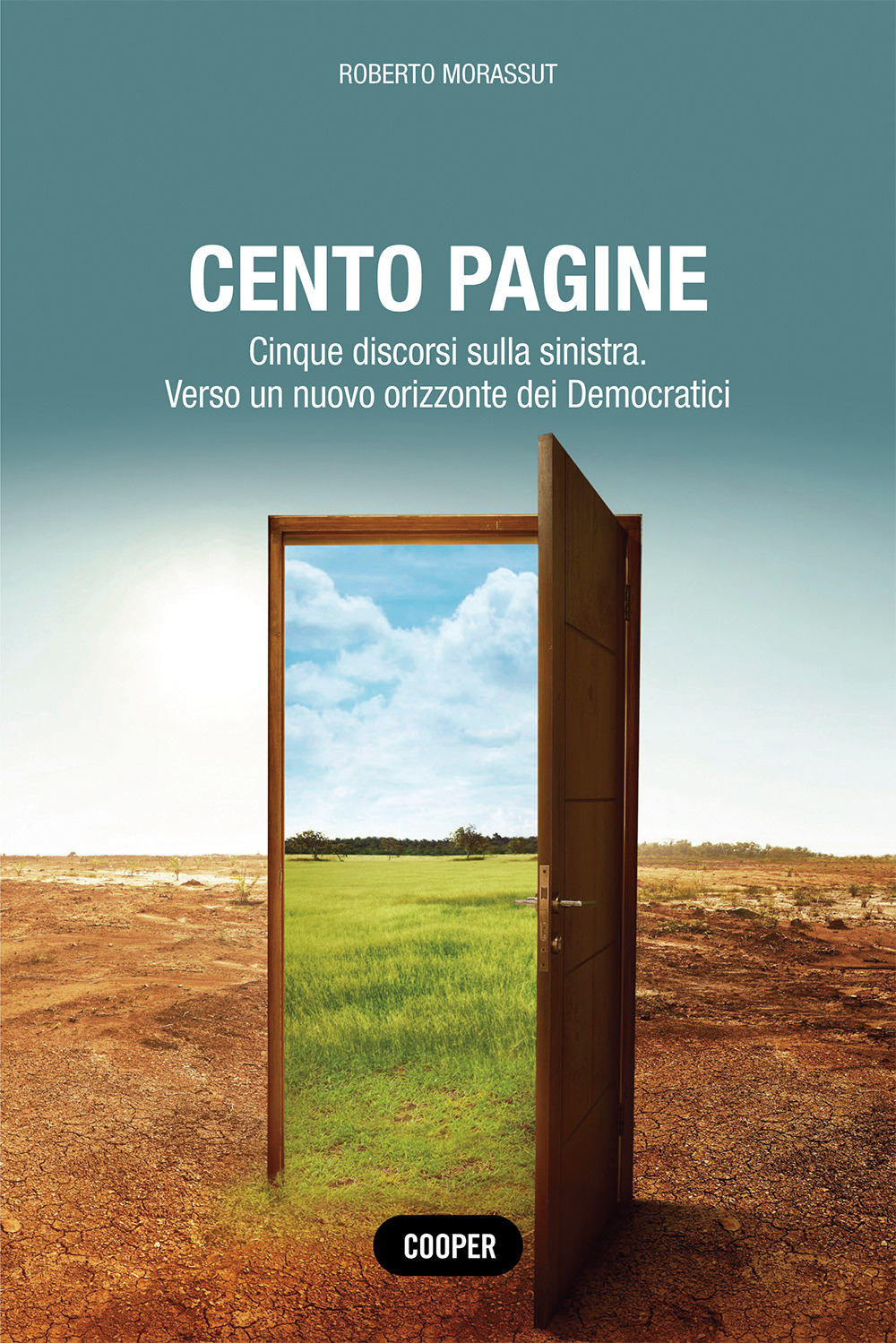 Cento pagine. Cinque discorsi sulla sinistra. Verso un nuovo orizzonte dei Democratici