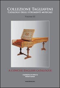 Collezione Tagliavini. Vol. 3: A concise english catalogue