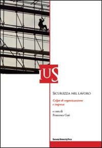 Sicurezza nel lavoro. Colpa di organizzazione e impresa